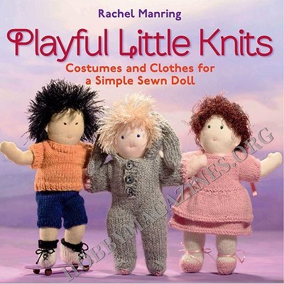  Playful Little Knits: Costumes and Clothes for a Simple Sewn Doll