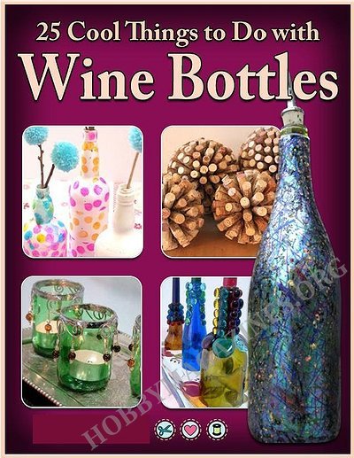 25 Cool Things to Do with Wine Bottles