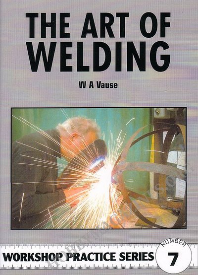 Workshop Practice Series 07 - The Art of Welding