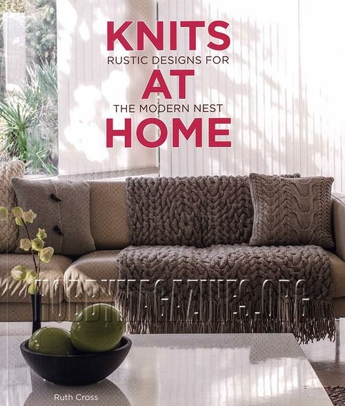 Knits at Home: Rustic Designs for the Modern Nest