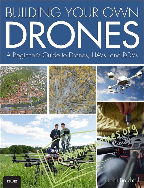 Building Your Own Drones: A Beginners' Guide to Drones, UAVs, and ROVs