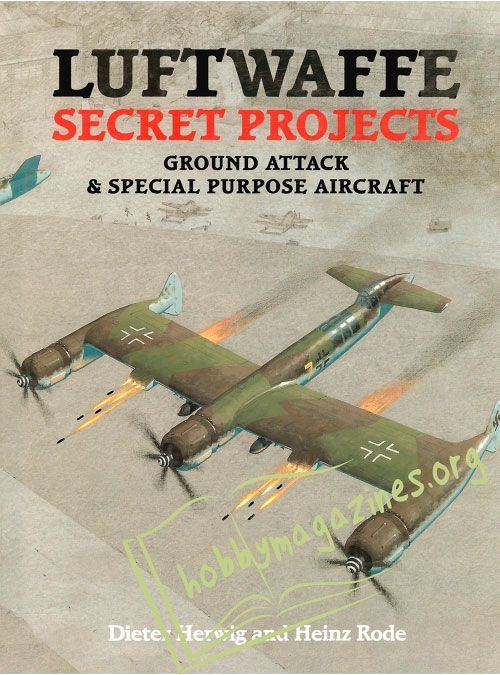 Luftwaffe Secret Projects : Ground Attack and Special Purpose Aircraft