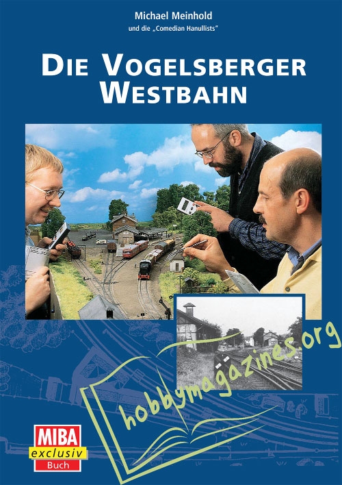 MIBA Exclusiv : Die Vogelsberger Westbahn