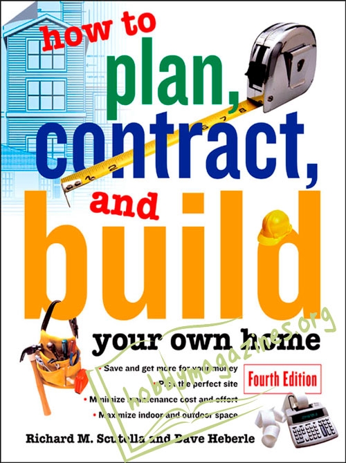 How to Plan, Contract and Build Your Own Home