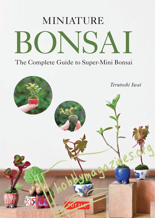 Miniature Bonsai: The Complete Guide to Super-Mini Bonsai