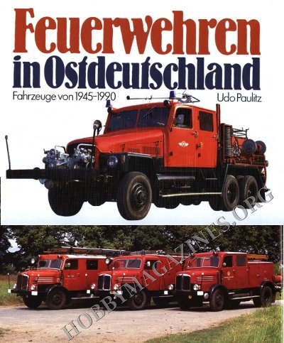 Feuerwehren in Ostdeutschland. Fahrzeuge von 1945-1990