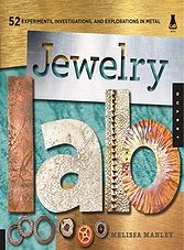 Jewelry Lab: 52 Experiments, Investigations, and Explorations in Metal