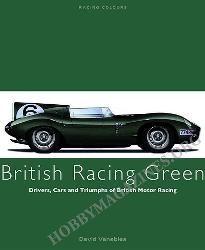 British Racing Green: Drivers, Cars and Triumphs of British Motor Racing