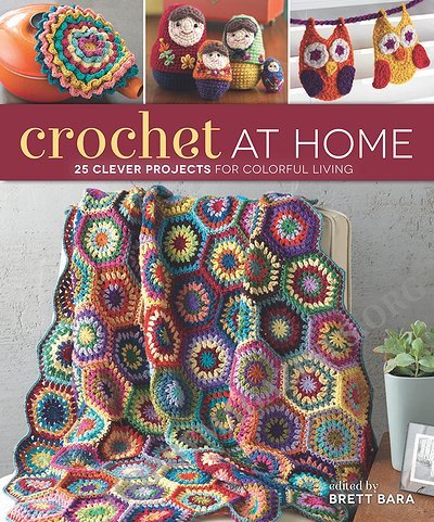 Crochet At Home: 25 Clever Projects for Colorful Living