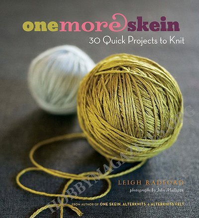 One More Skein: 30 Quick Projects to Knit