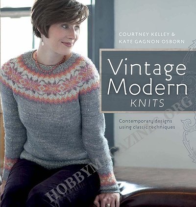 Vintage Modern Knits: Contemporary Designs Using Classic Techniques