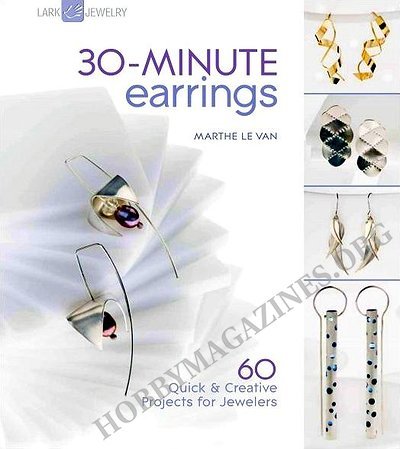 30-Minute Earrings: 60 Quick & Creative Projects for Jewelers