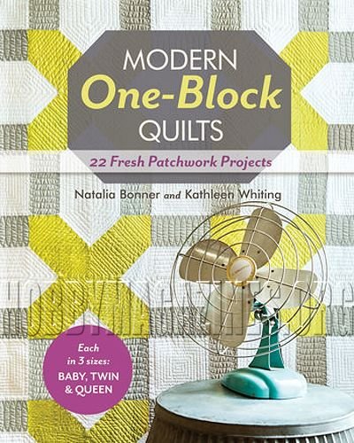 Modern One-Block Quilts: 22 Fresh Patchwork Projects