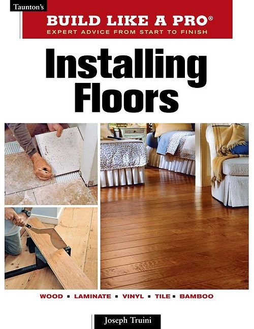 Build Like a Pro : Installing Floors