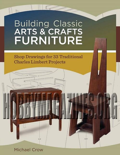 Building Classic Arts & Crafts Furniture: Shop Drawings for 33 Traditional Charles Limbert Projects