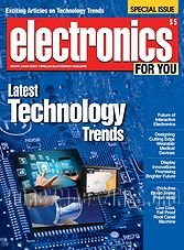 Electronics For You Special  - Latest Technology Trends