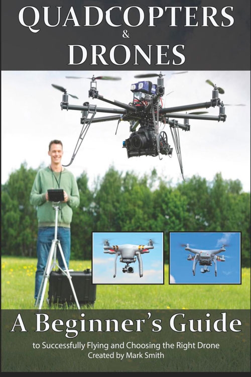 Quadcopters and Drones: A Beginner's Guide to Successfully Flying and Choosing (ePub)