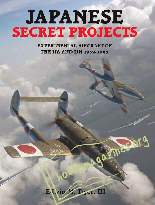 Japanese Secret Projects: Experimental Aircraft of the IJA and IJN 1939-1945