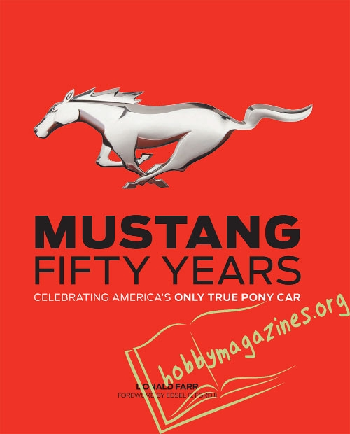 Mustang Fifty Years : Celebrating America's Only True Pony Car