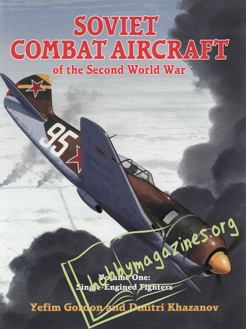 Soviet Combat Aircraft of the Second World War, Vol. 1: Single-Engined Fighters