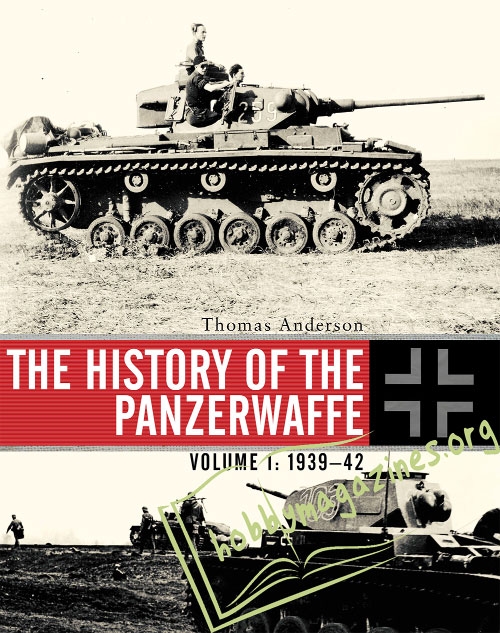 The History of the Panzerwaffe Volume 1 : 1939-42