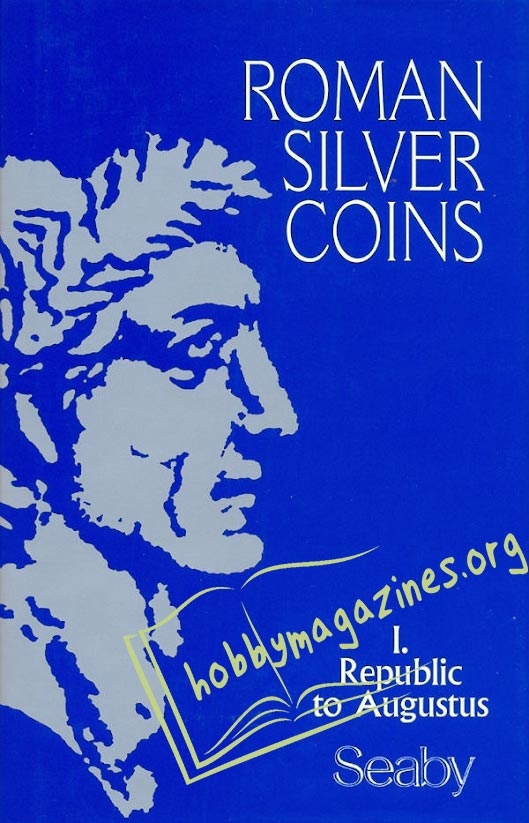 Roman Silver Coins Volume I: THE REPUBLIC TO AUGUSTUS