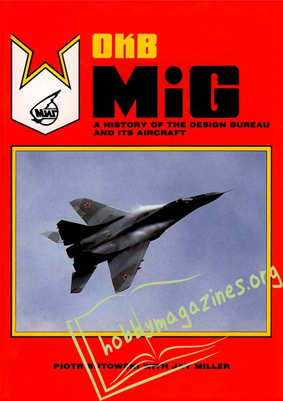 OKB MiG . A History Of Tge Design Bureau And Ita Aircraft