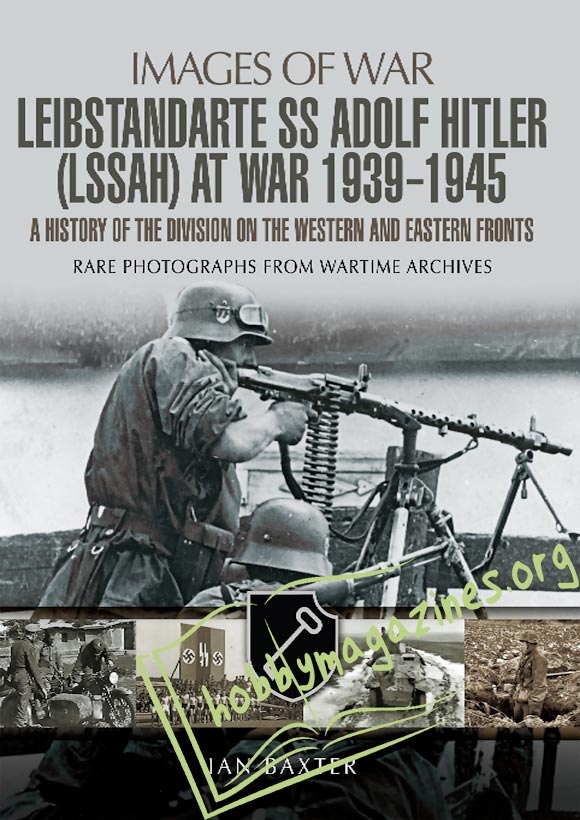 Images of War - SS Leibstandarte Adolf Hitler at War 1939-1945