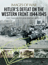 Images of War - Hitler’s Defeat on the Western Front 1944-1945