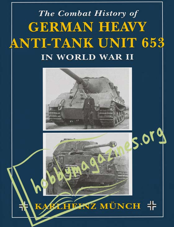 The Combat History of German Heavy Anti-Tank Unit 653 in World War II