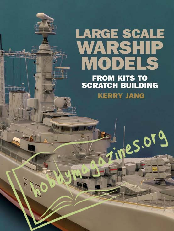 Large Scale Warship Models: From Kits to Scratch Building