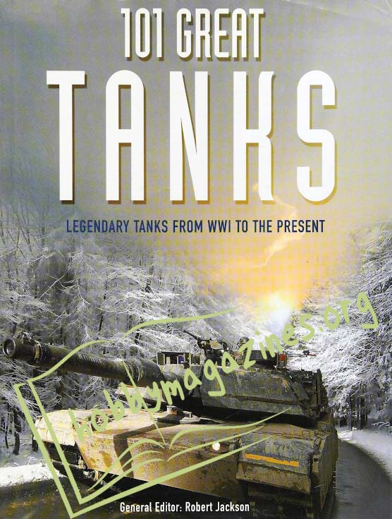 101 Great Tanks: Legendary Tanks from WWI to the Present