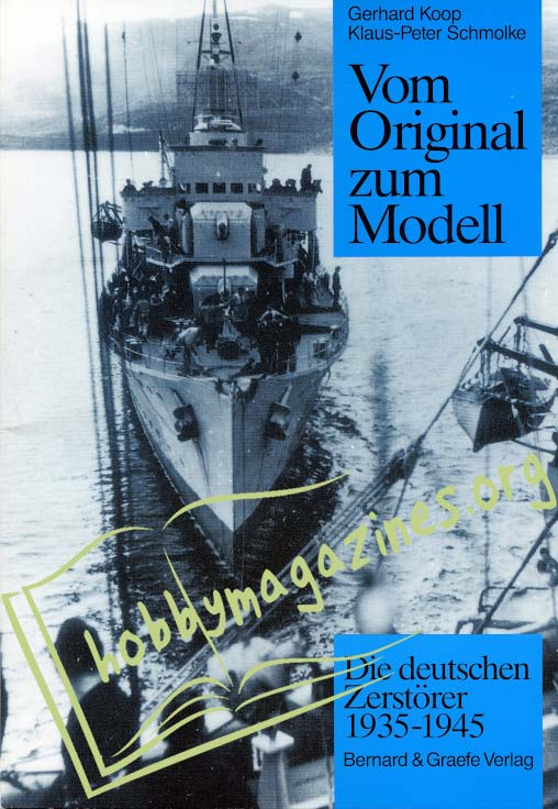 Vom Original zum Modell - Die deutschen Zerstorer 1935-1945