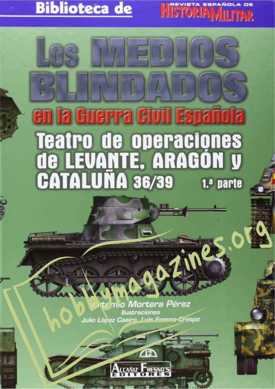 Los Medoios Blindados en la Guerra Civil Espanola.Teatro de operaciones de LEVANTE,ARAGON y CATALUNA 36/39 1 parte 